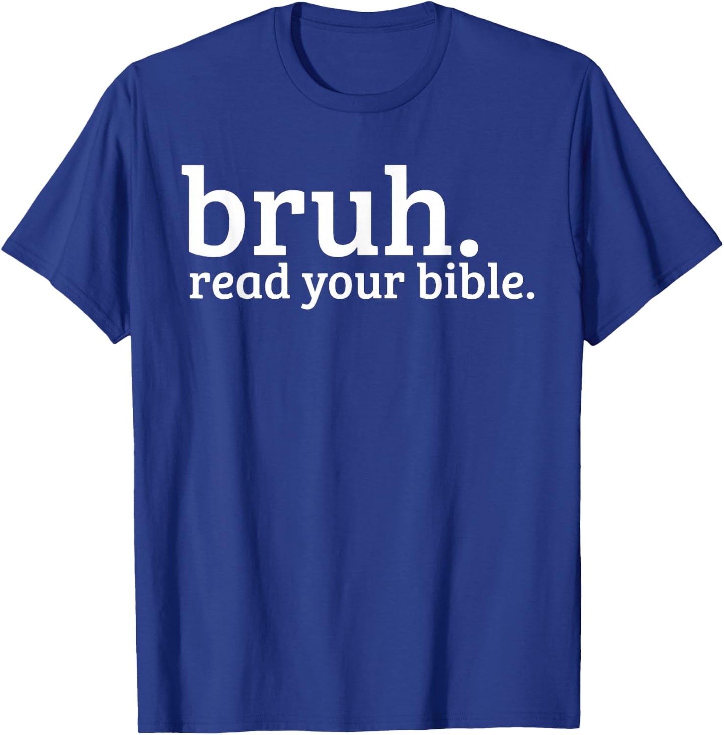 Bruh Meme Read Your Bible God Funny Christian Faith Church T-Shirt - T-Shirt | Royal