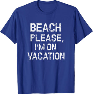 Beach Please I'm On Vacation Shirt Funny Summer Holiday Gift T-Shirt - T-Shirt | Royal