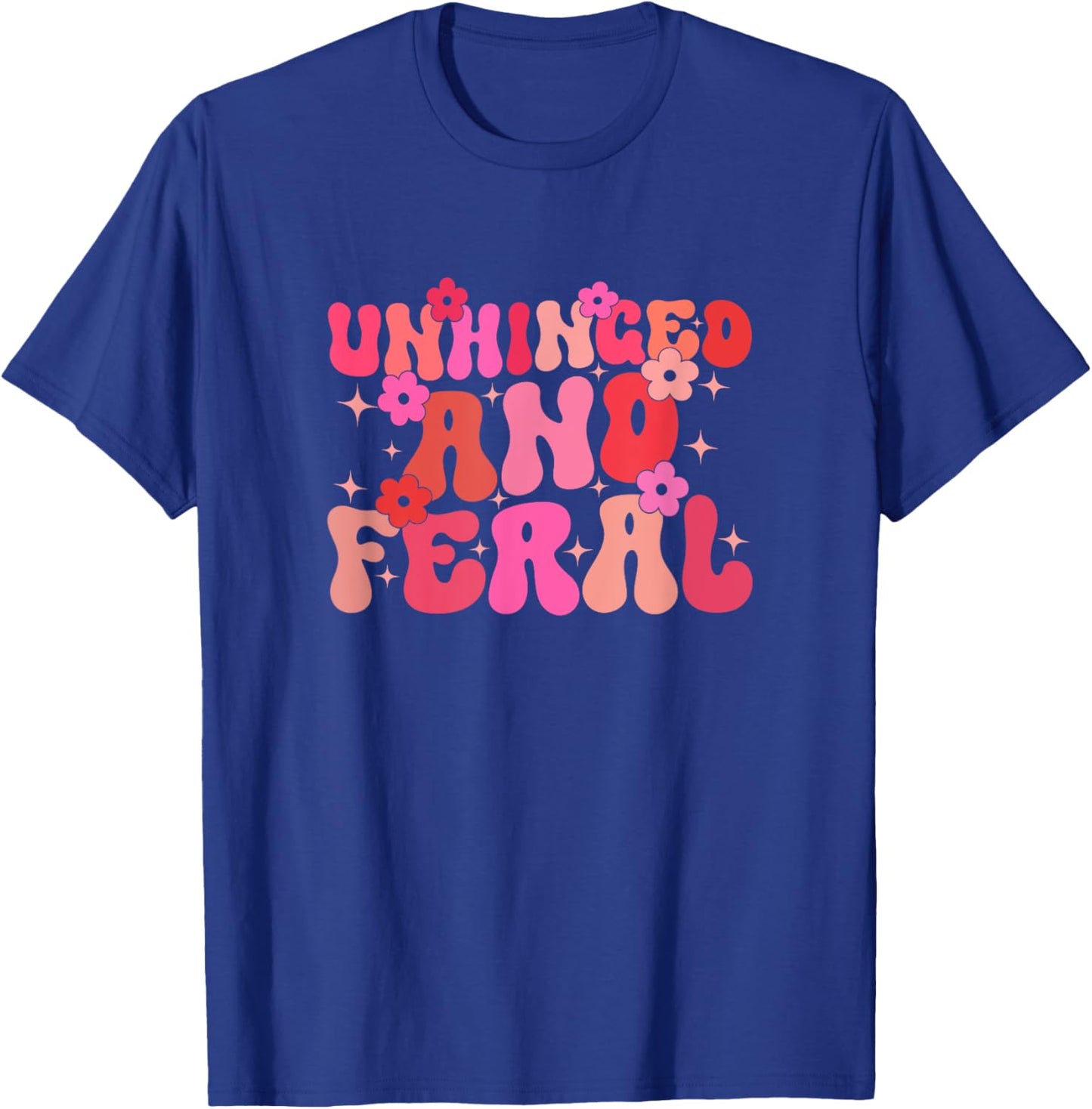 Groovy Unhinged And Feral Funny Joke For Feral Mom or Girl T-Shirt - T-Shirt | Royal