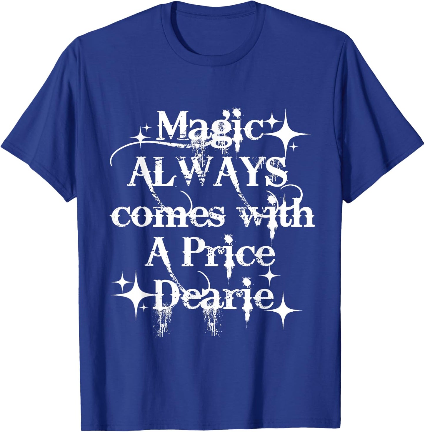 Magic always comes with a price dearie make great Xmas T-Shirt - T-Shirt | Royal