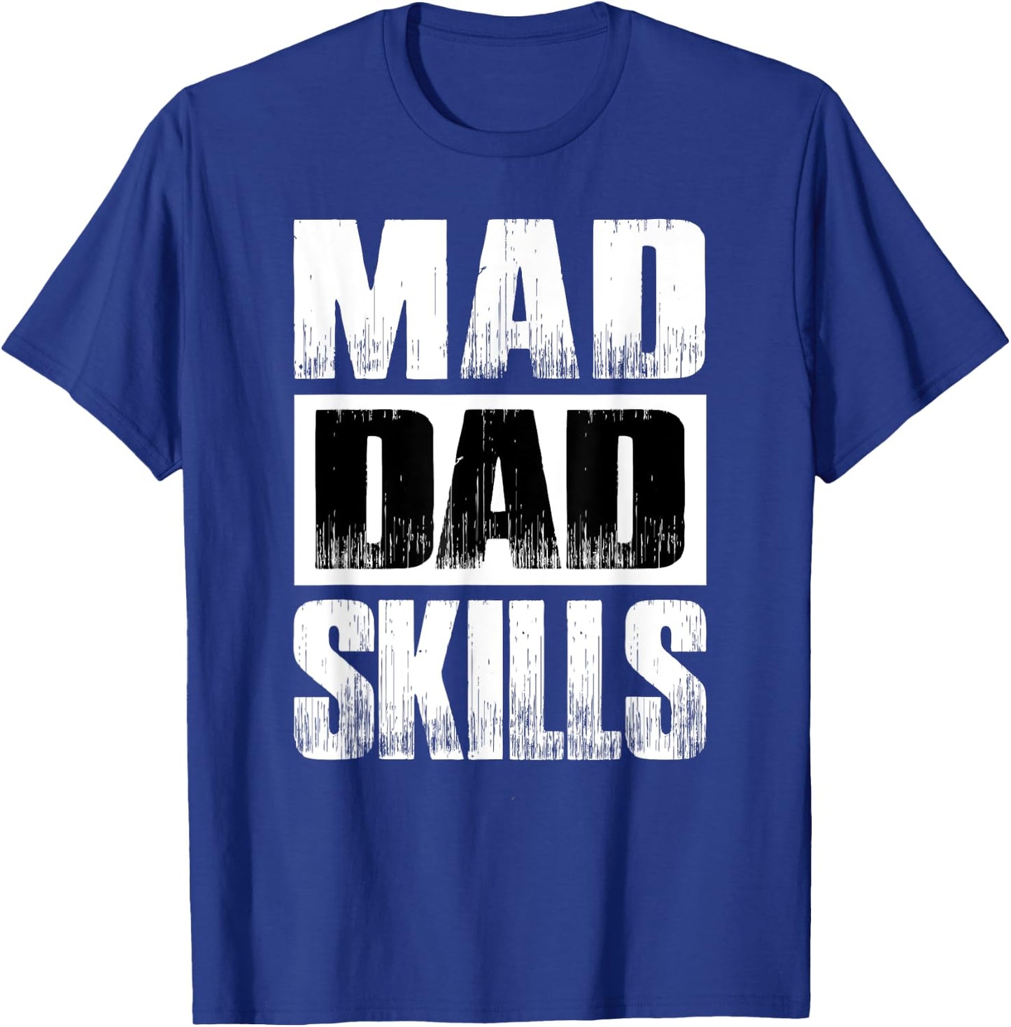 Mad Dad Skills Funny Gift Father's Day Dad Birthday Gift T-Shirt - T-Shirt | Royal