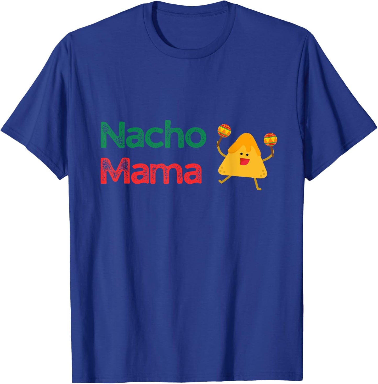 Mother's Day Nacho Mama Funny Merchandise T-Shirt - T-Shirt | Royal