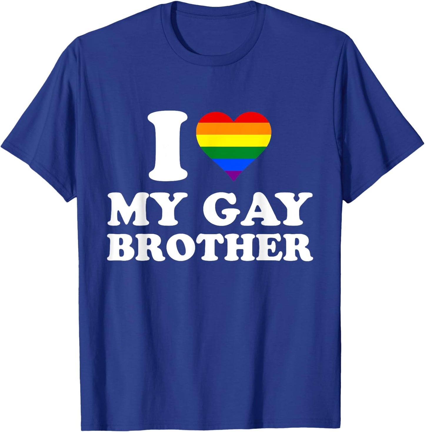 I Love My Gay Brother, I Heart My Gay Brother T-Shirt - T-Shirt | Royal