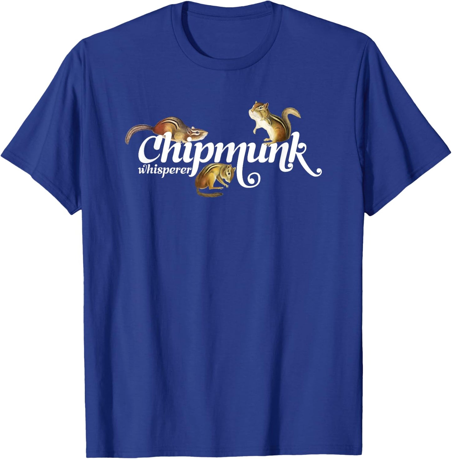Chipmunk Whisperer I love Chipmunk Shirt T-Shirt - T-Shirt | Royal