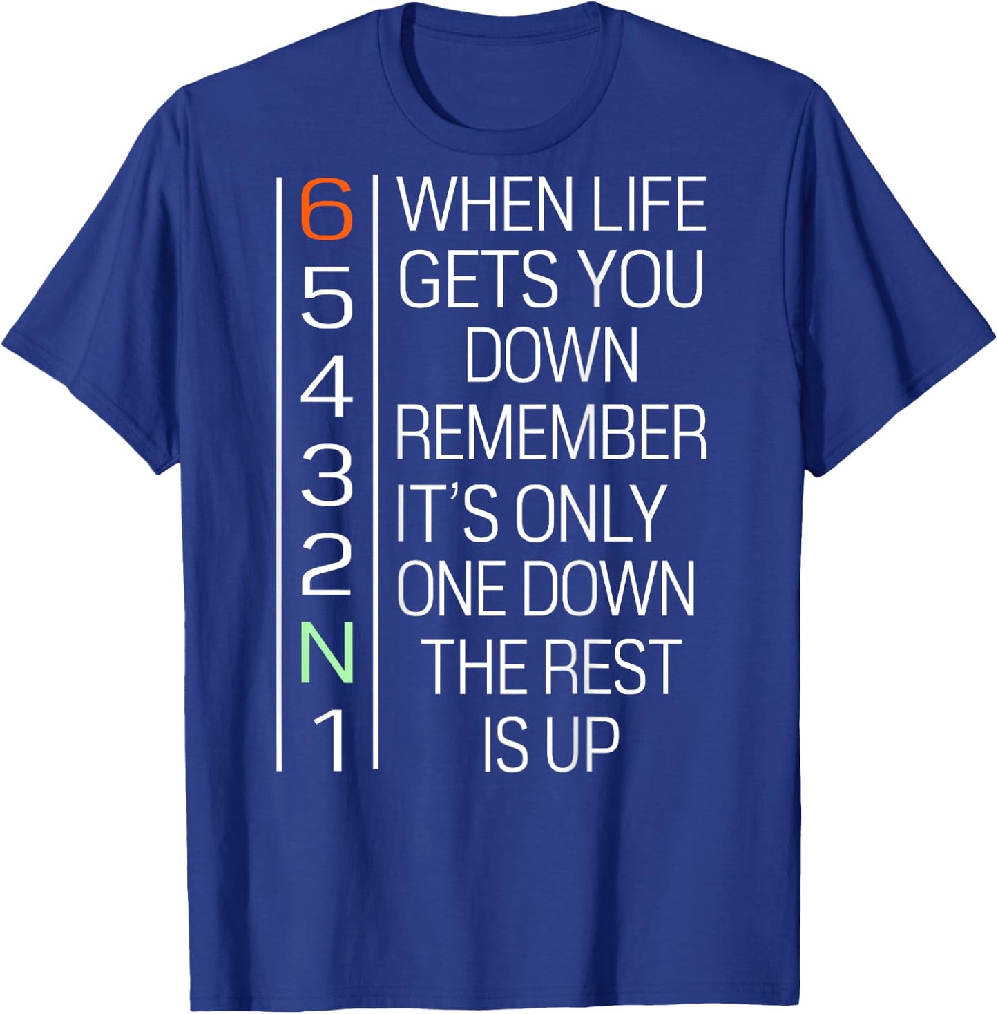 When Life Gets You Down Remember It's Only One Down(on back) T-Shirt - T-Shirt | Royal