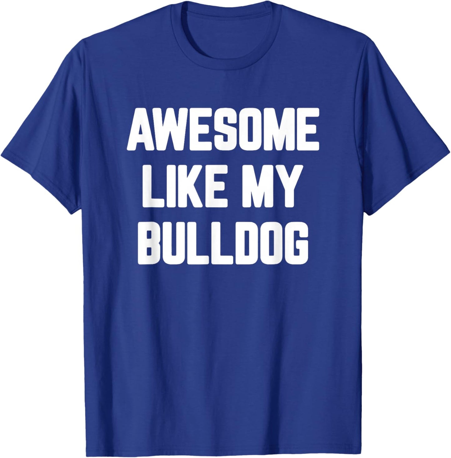 Awesome Like My Bulldog, English Bulldog Women Girls Kids T-Shirt - T-Shirt | Royal