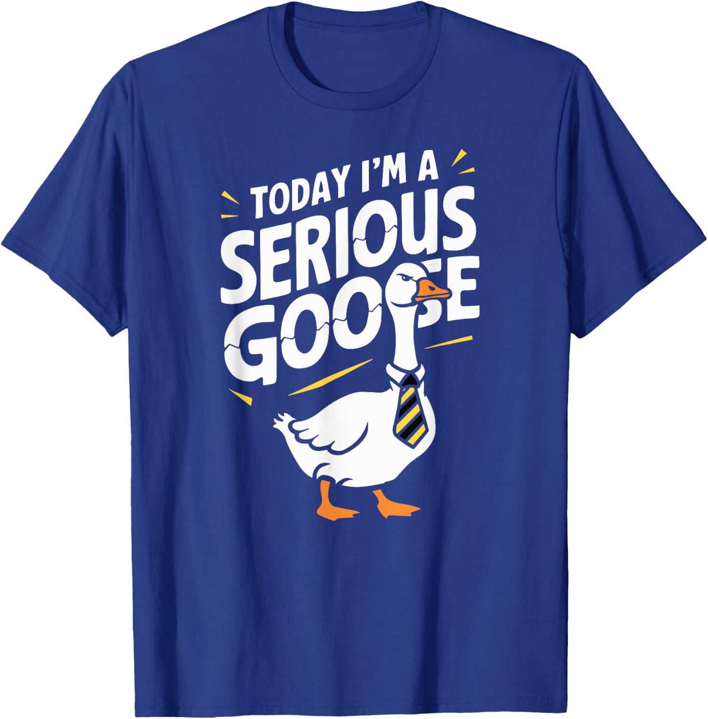Today I'm a Serious Goose Silly Goose Funny Bird T-Shirt - T-Shirt | Royal