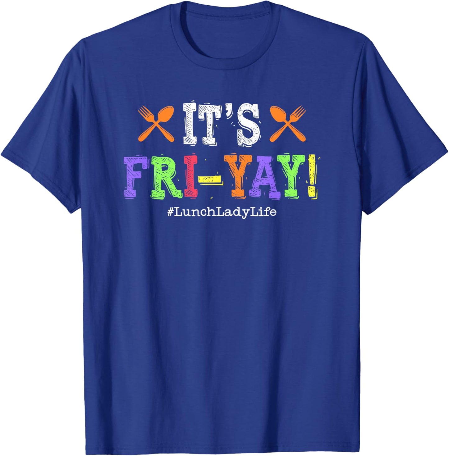 Lunch Lady Fri-Yay Friday School Cafeteria Lunch Lady Life T-Shirt - T-Shirt | Royal