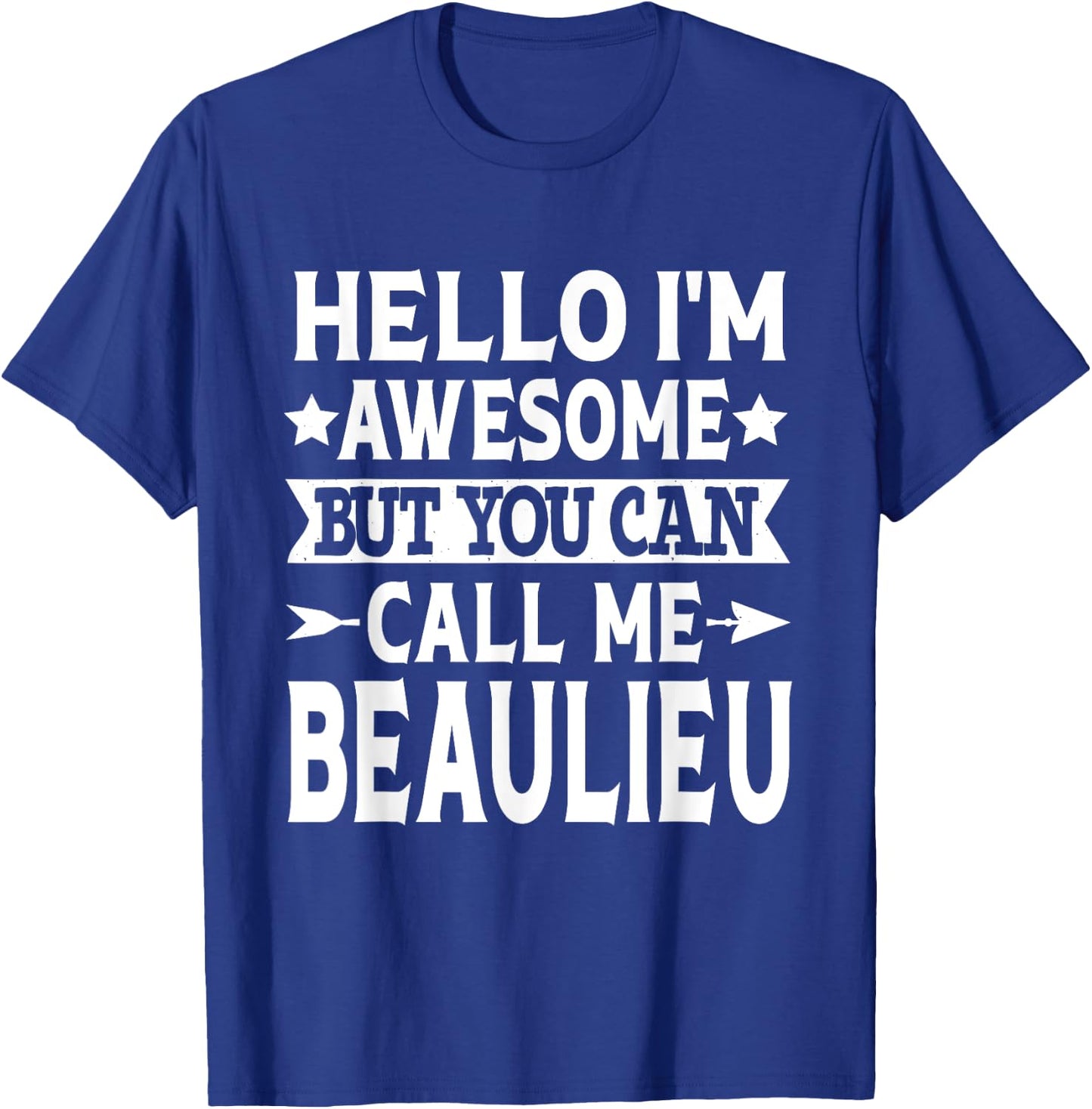Beaulieu Surname Call Me Beaulieu Family Last Name Beaulieu T-Shirt - T-Shirt | Royal