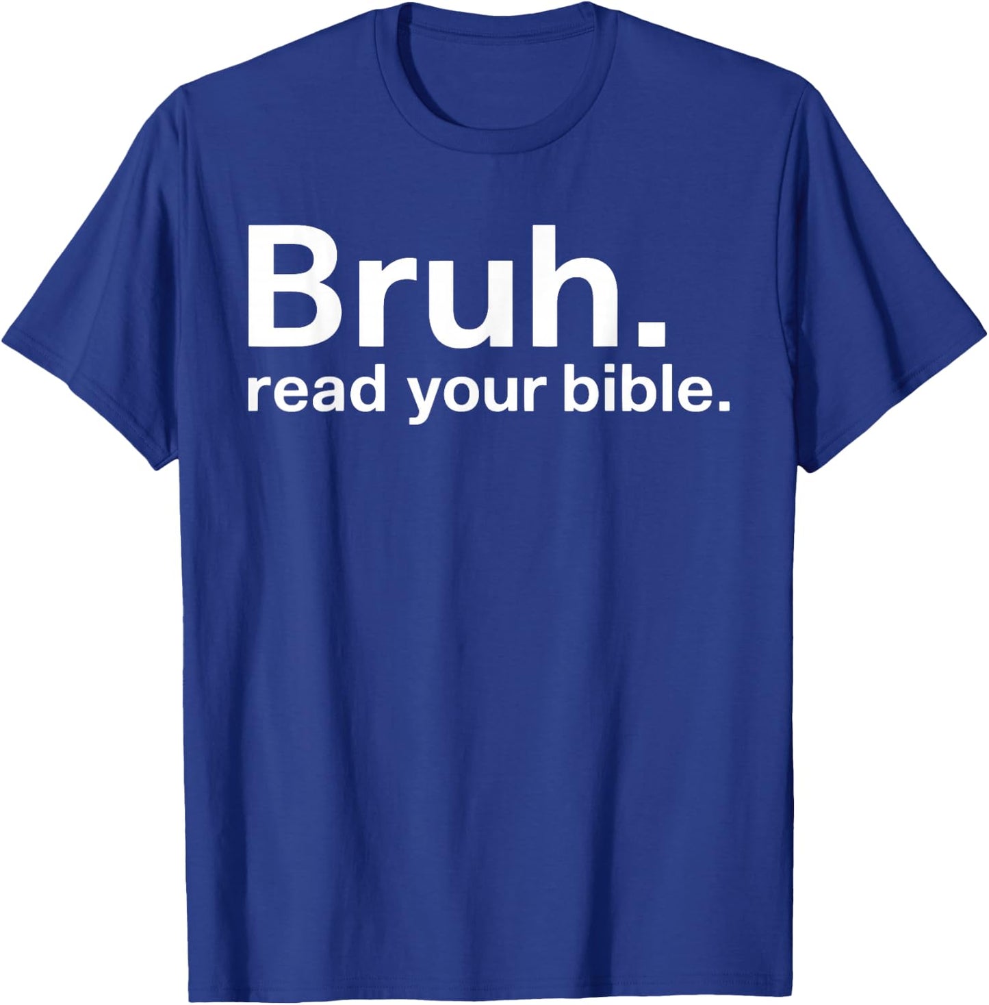 Bruh Read Your Bible T-Shirt - T-Shirt | Royal