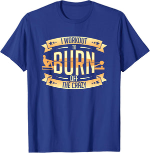 Rowing Machine Ergometer I Workout To Burn Off The Crazy T-Shirt - T-Shirt | Royal