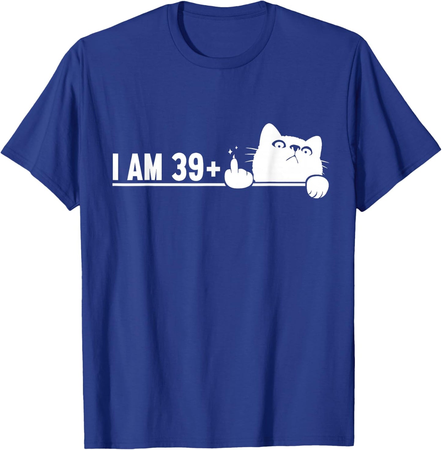 Funny 40th Birthday I Am 39 Plus Cat Middle Finger T-Shirt - T-Shirt | Royal