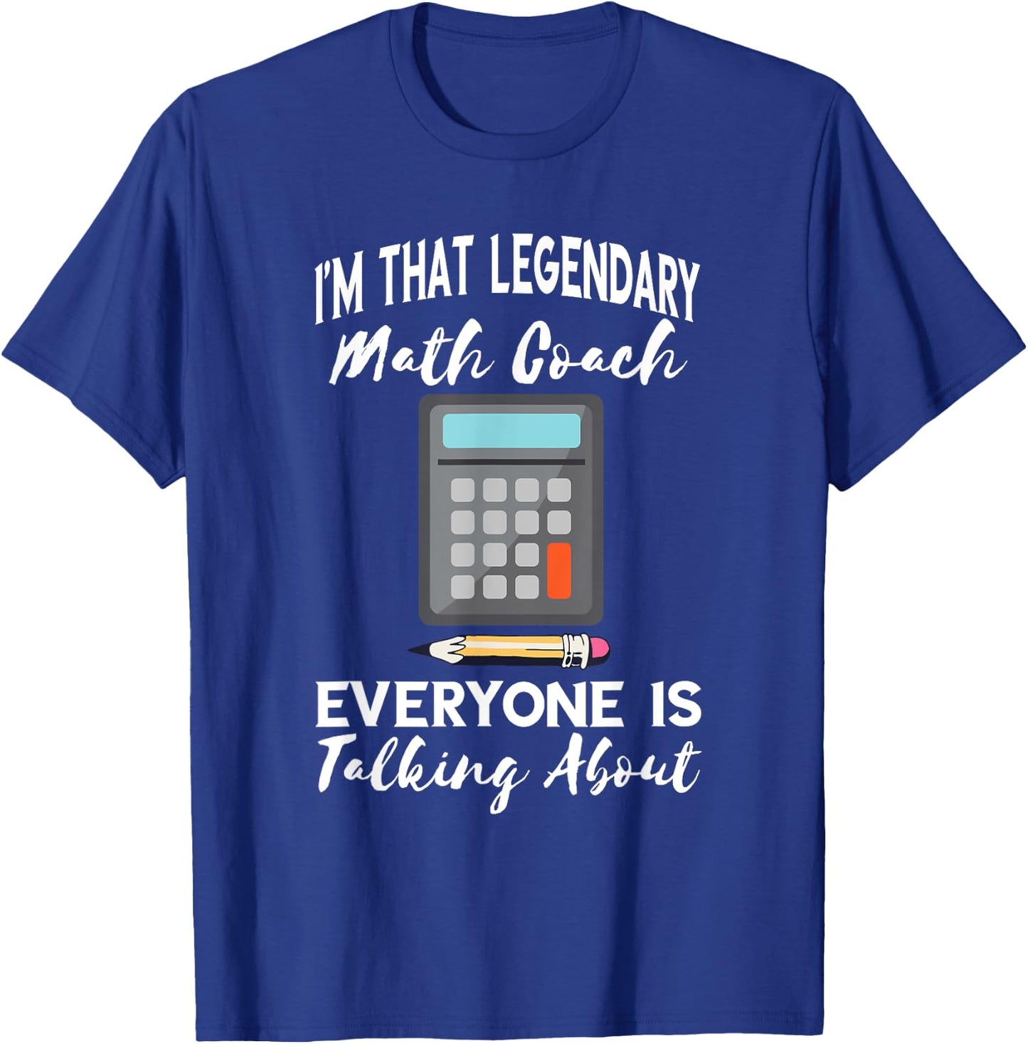 Legendary Math Coach Mathematics Calculator Math Teacher T-Shirt - T-Shirt | Royal