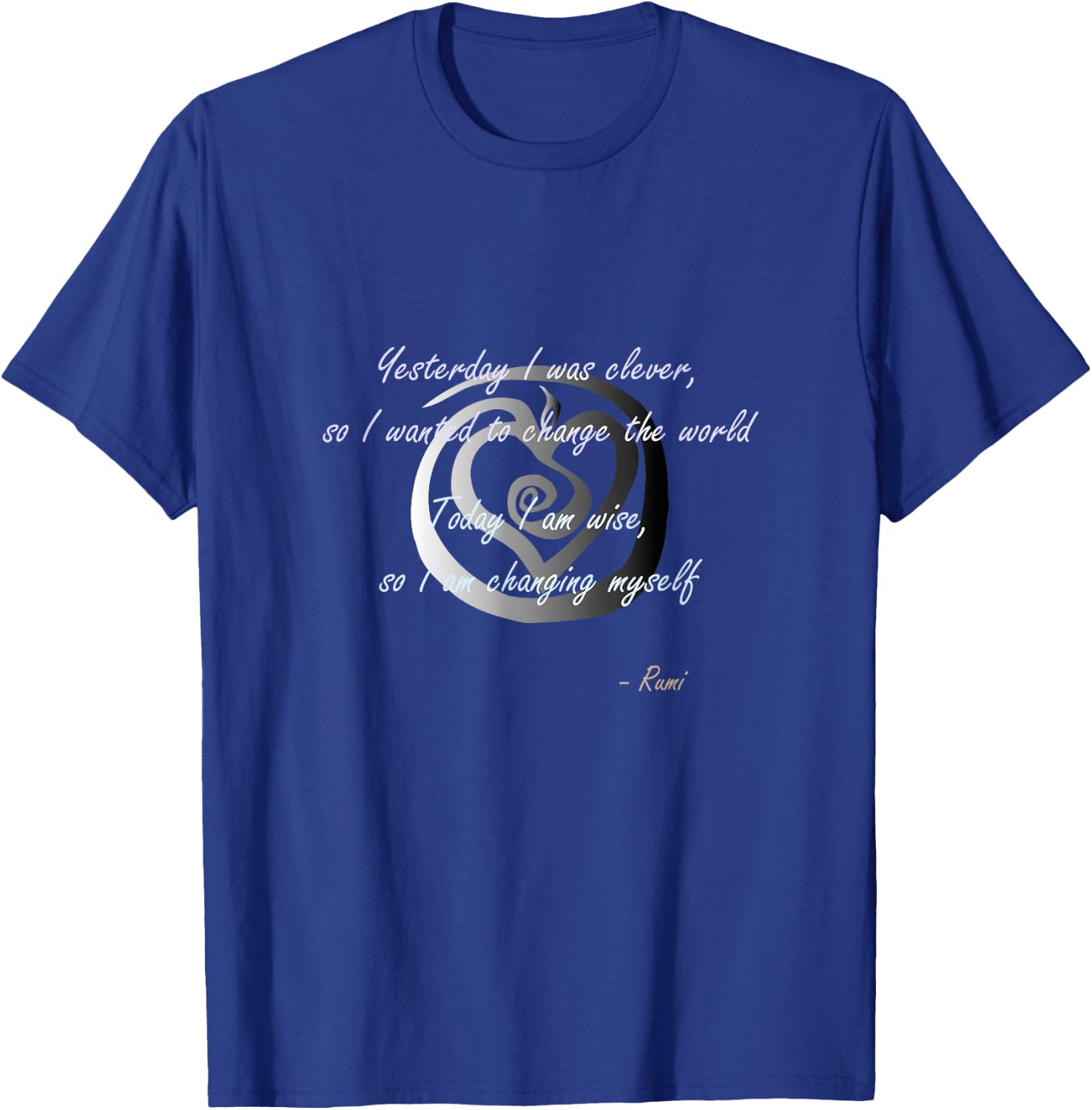 Rumi poet inspiring quote full of wisdom and mysticism T-Shirt - T-Shirt | Royal