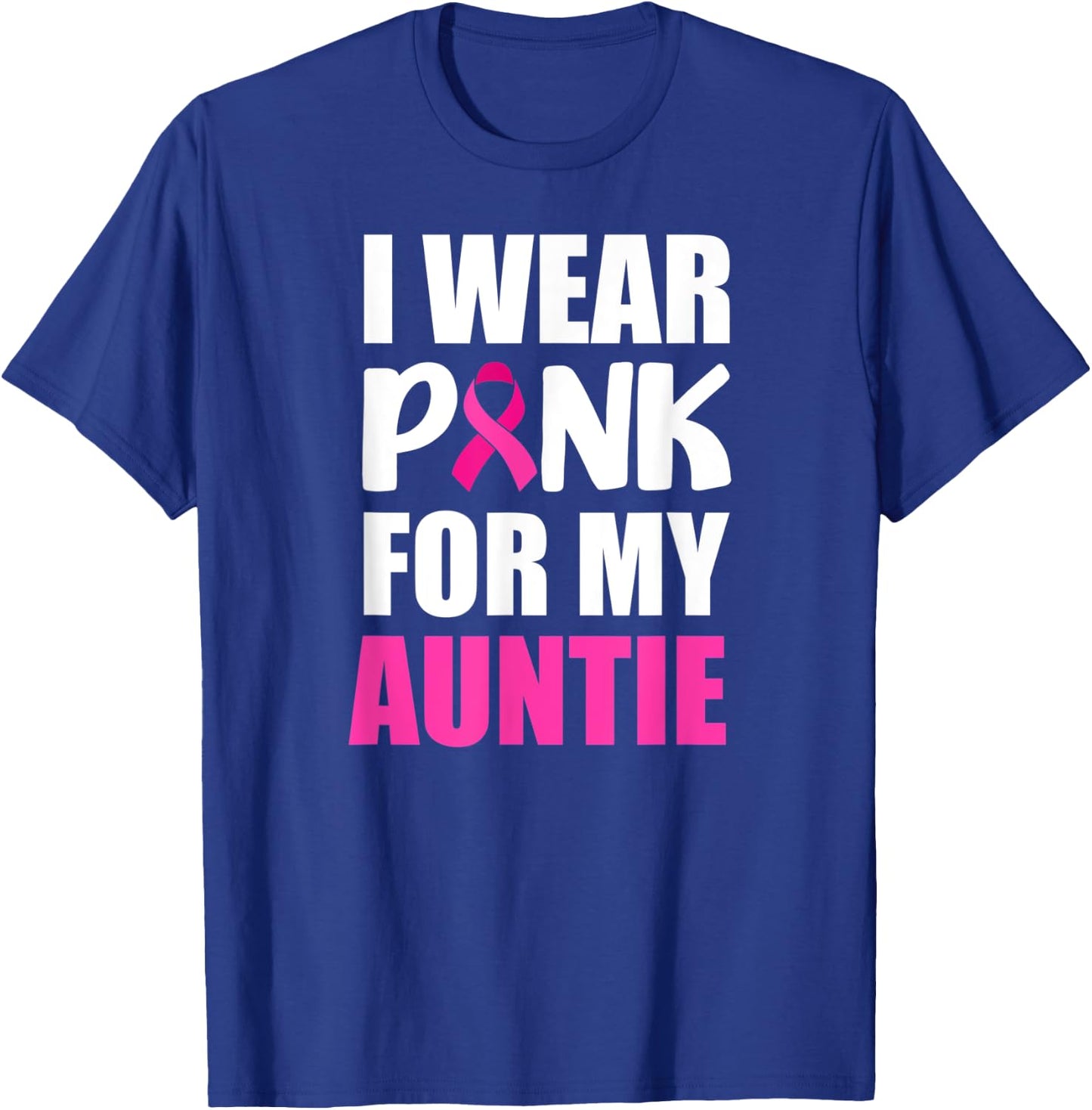 I Wear Pink For Auntie Pink Ribbon Breast Cancer Awareness T-Shirt - T-Shirt | Royal