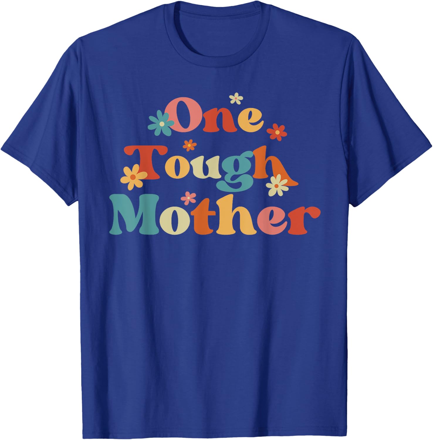 One Tough Mother Strong Mama Cute Retro Mom Mother's Day T-Shirt - T-Shirt | Royal