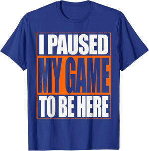 Video Gamer T Shirt Funny I Paused My Game To Be Here T-Shirt - T-Shirt | Royal