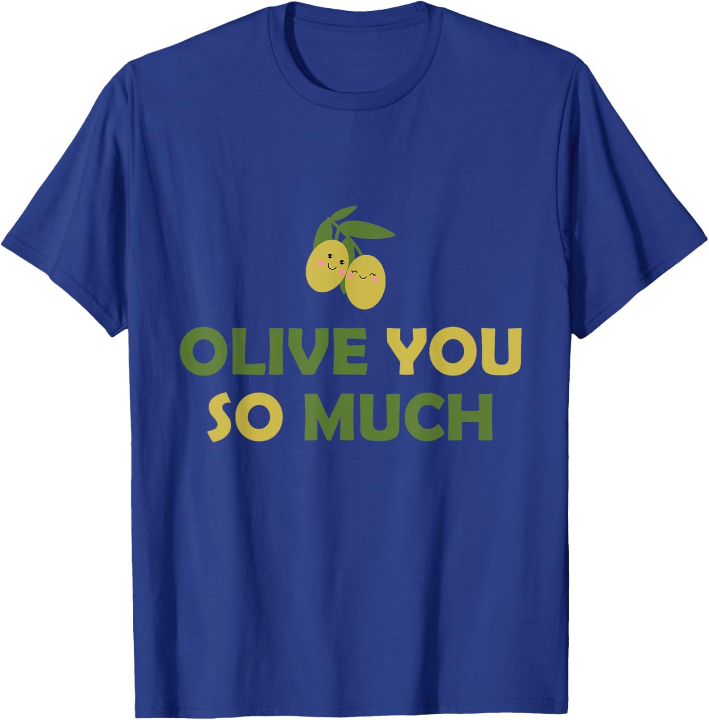 Olive you so much T-Shirt - T-Shirt | Royal