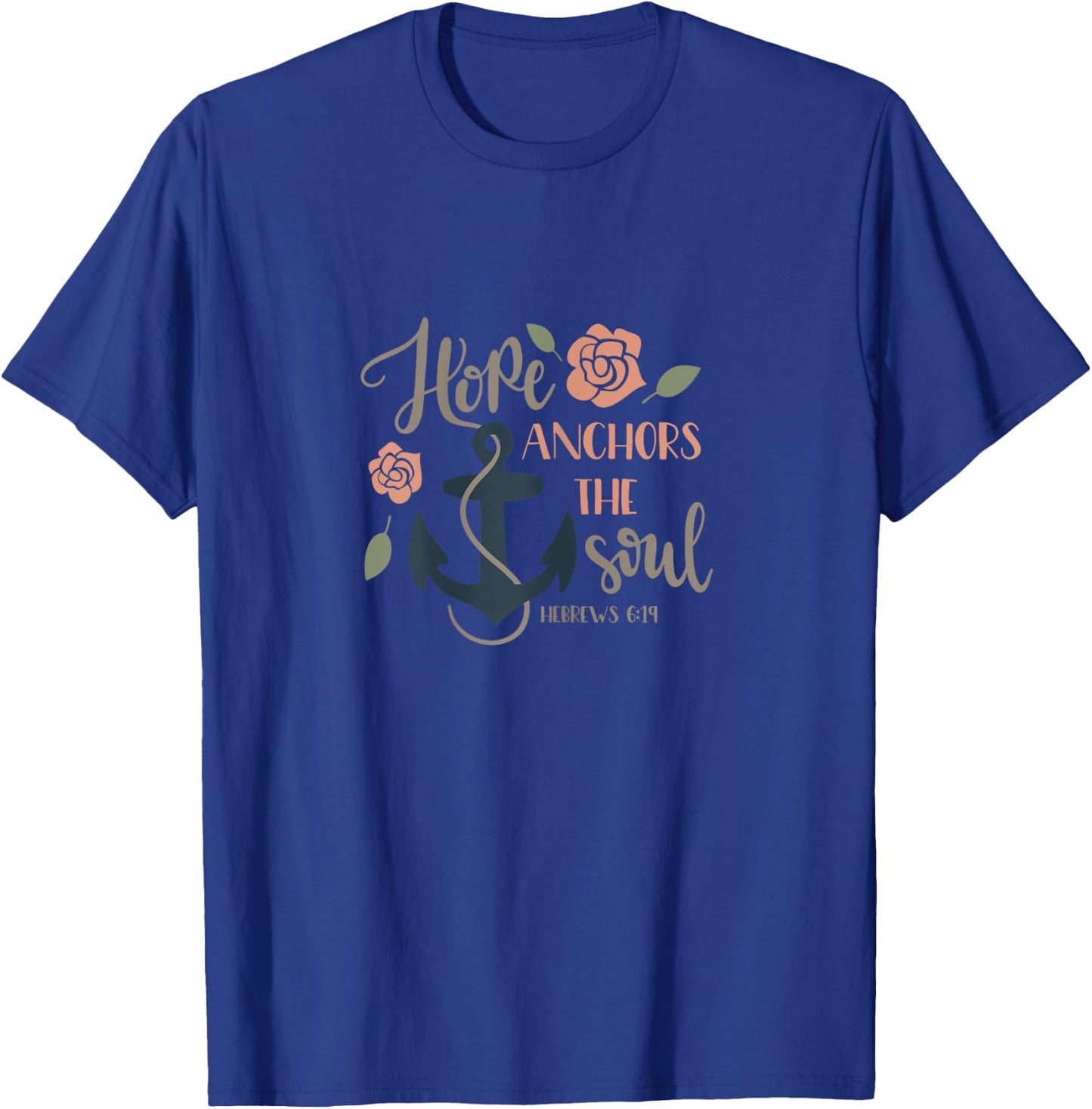 Hope Anchors the Soul Hebrews Bible Christian T-Shirt - T-Shirt | Royal