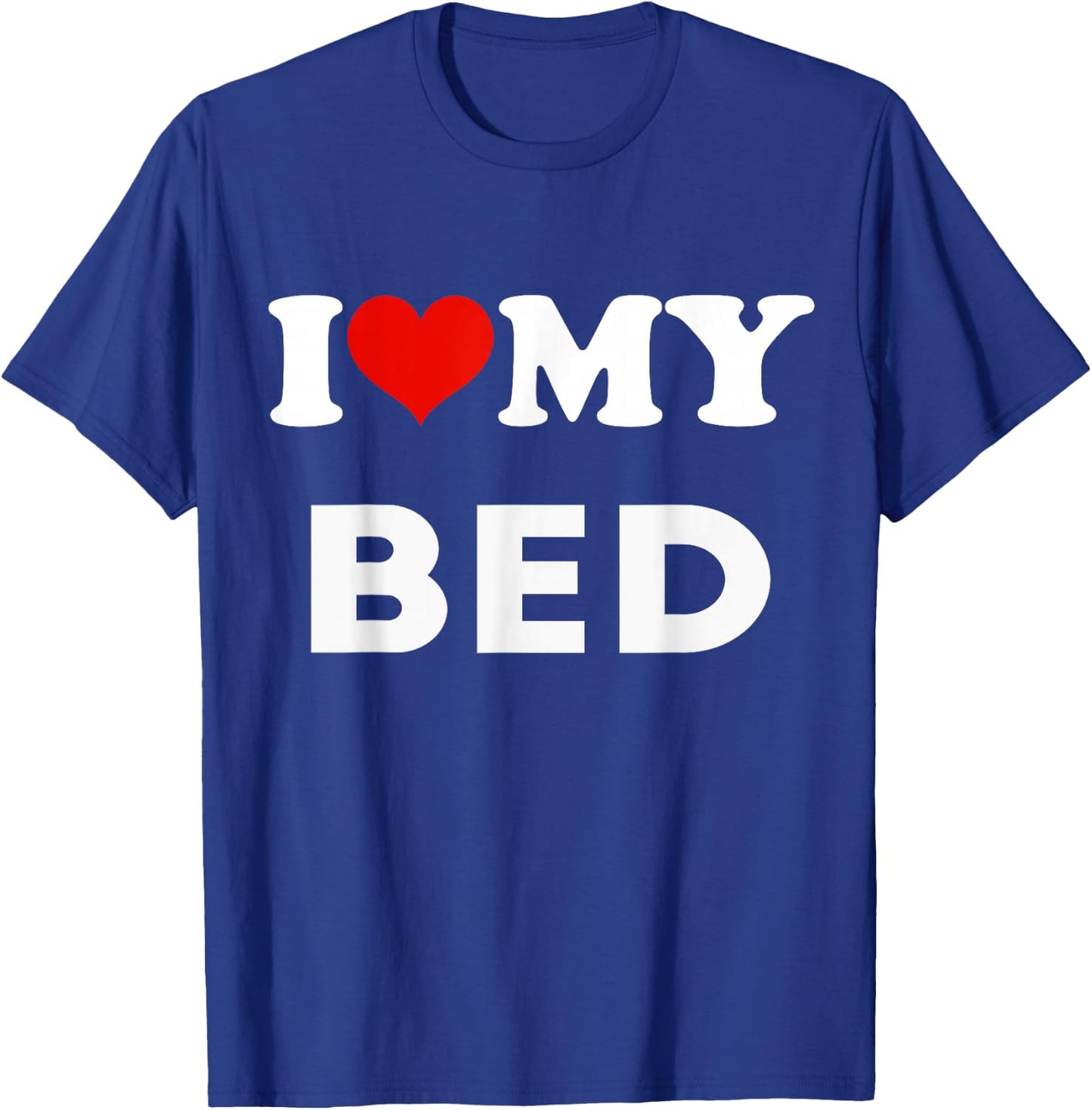 I Love My Bed Funny Pajama T-Shirt - T-Shirt | Royal