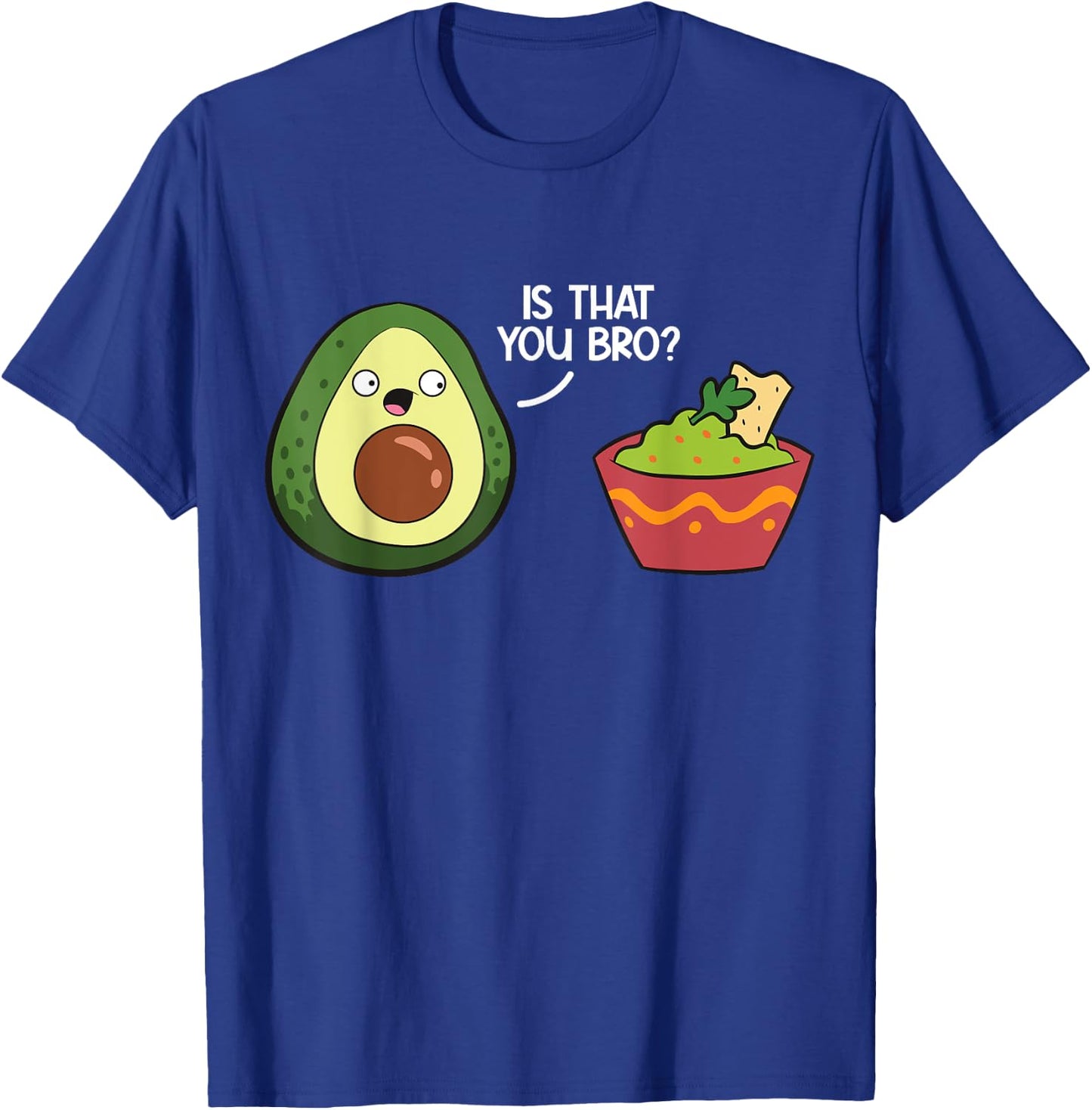 Guacamole Avocado Is That You Bro? Funny Guacamole T-Shirt - T-Shirt | Royal