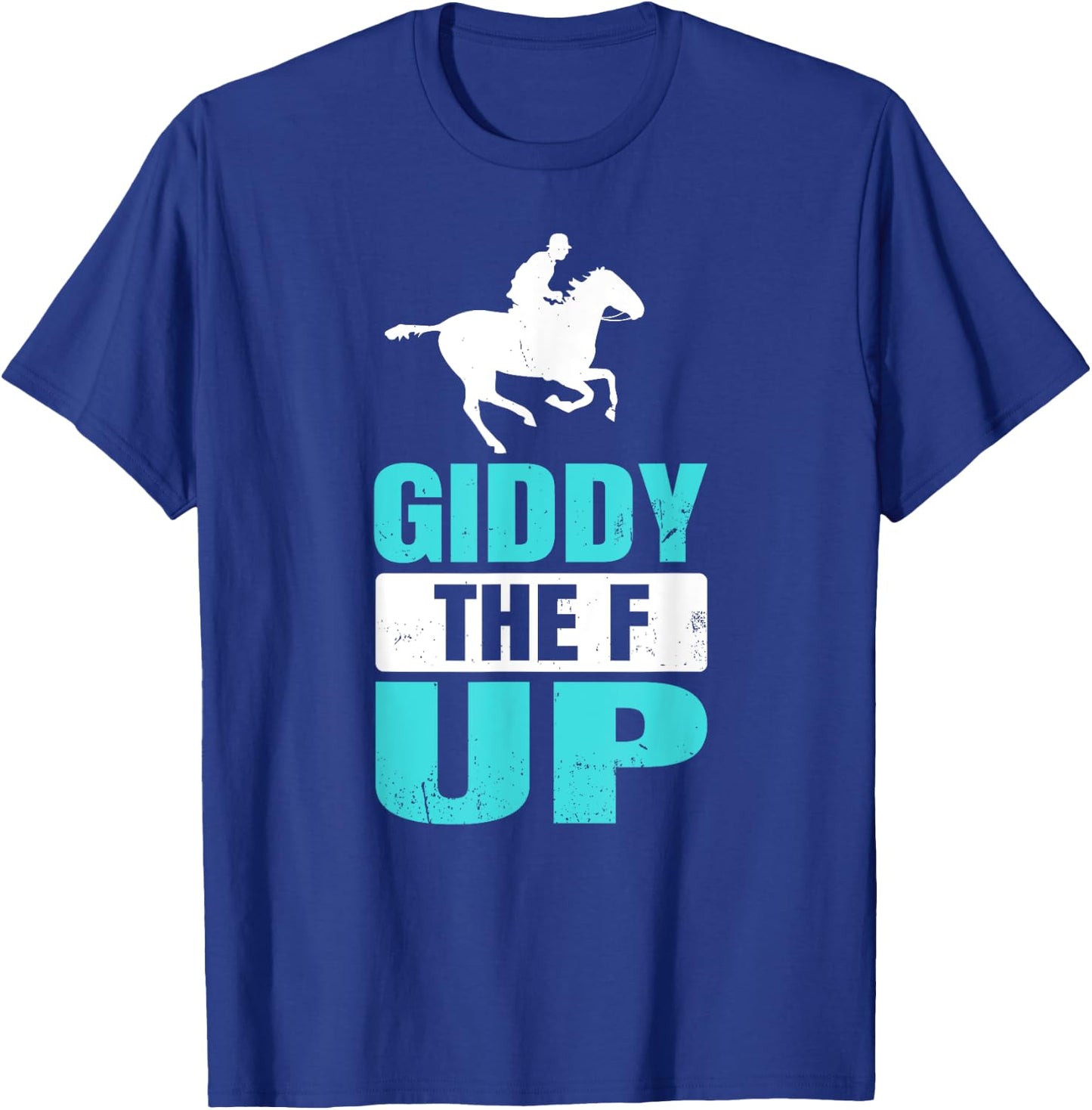 Giddy The F Up Horse Racing T-Shirt - T-Shirt | Royal