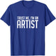 Trust Me I'm An Artist, Art, Designer, Funny, Gift T-Shirt - T-Shirt | Royal