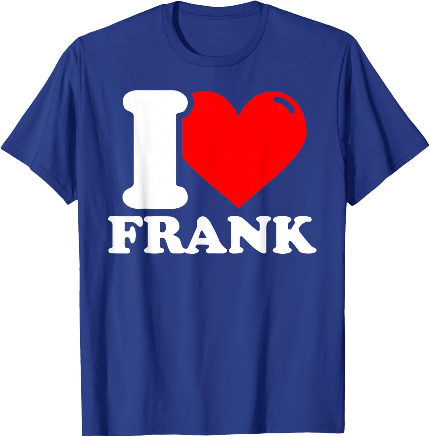 I Love Frank T-Shirt - T-Shirt | Royal