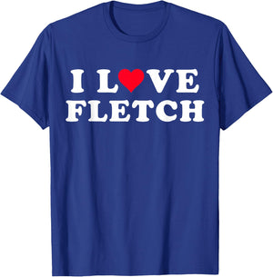 I Love Fletch Matching Girlfriend & Boyfriend Fletch Name T-Shirt - T-Shirt | Royal