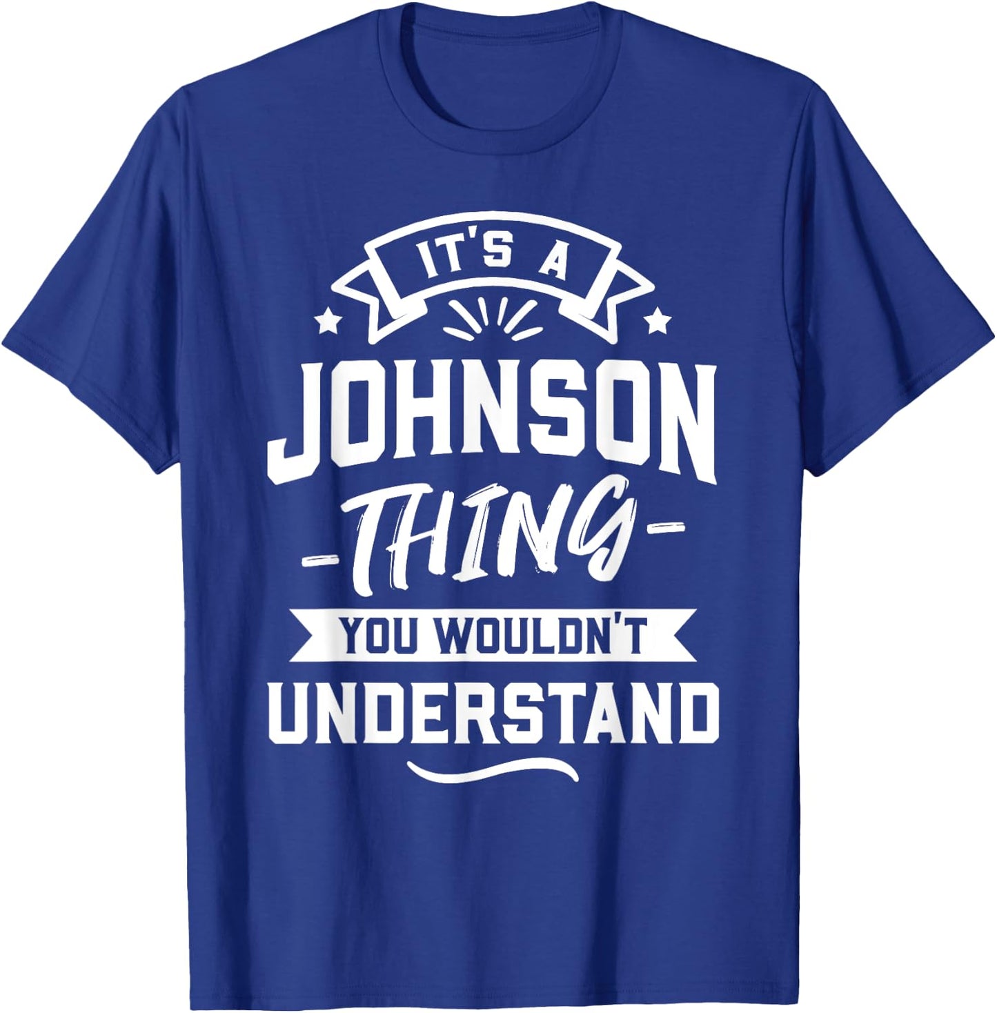 It's A Johnson Thing You Wouldn't Understand - Surname Gift T-Shirt - T-Shirt | Royal