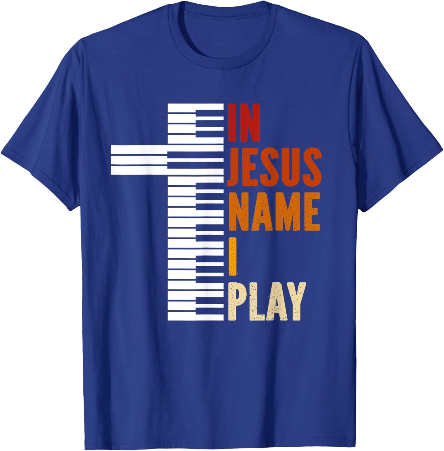 In Jesus Name I Play Piano Christian Music Jesus God T-Shirt - T-Shirt | Royal
