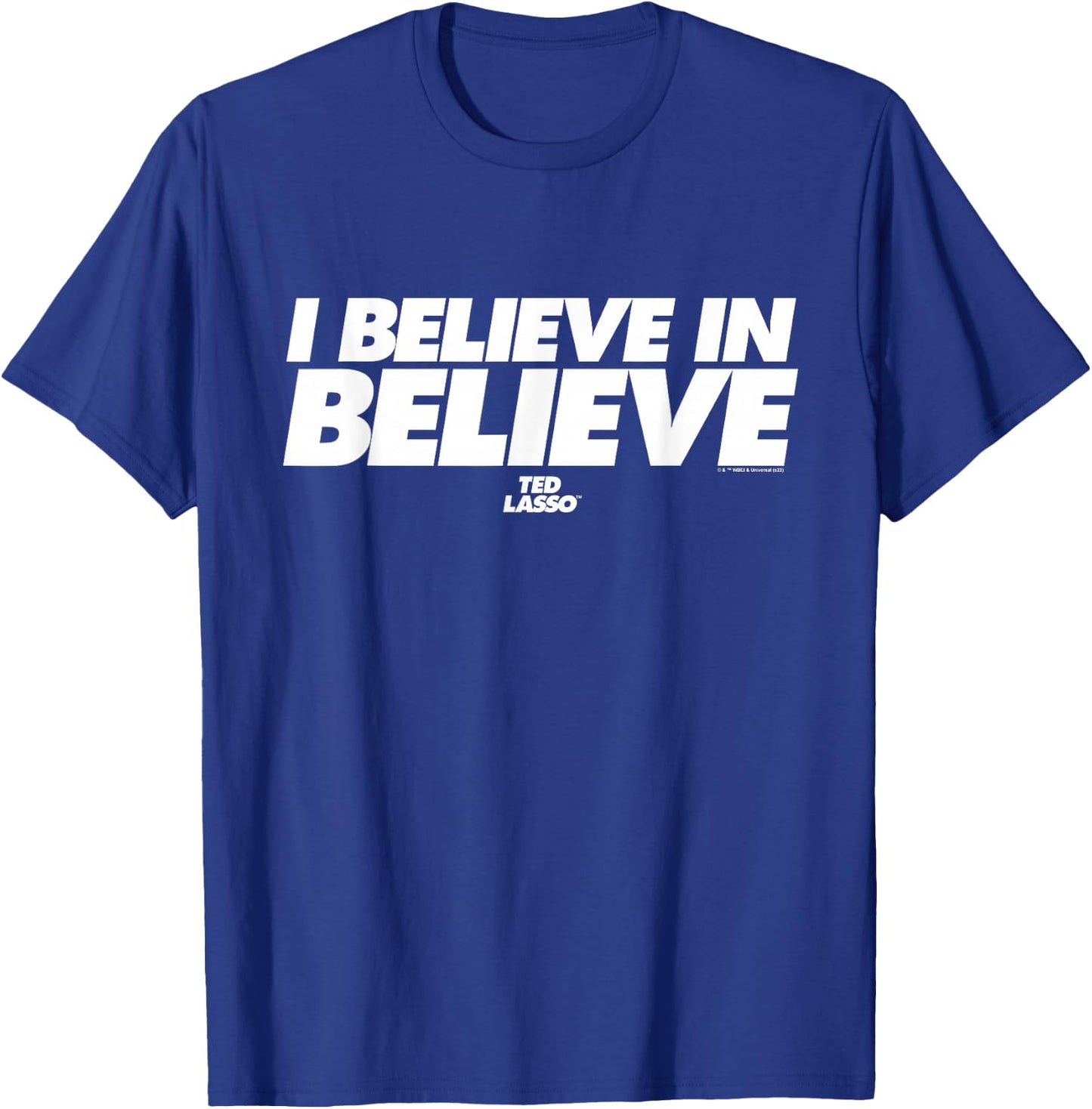 Ted Lasso I Believe in Believe T-Shirt - T-Shirt | Royal