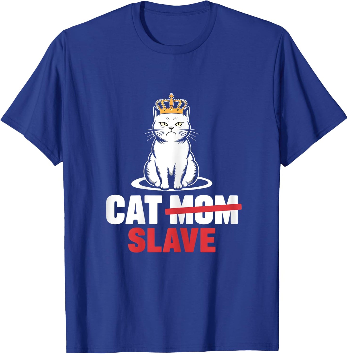 Cat Mom Slave Women T-Shirt - T-Shirt | Royal