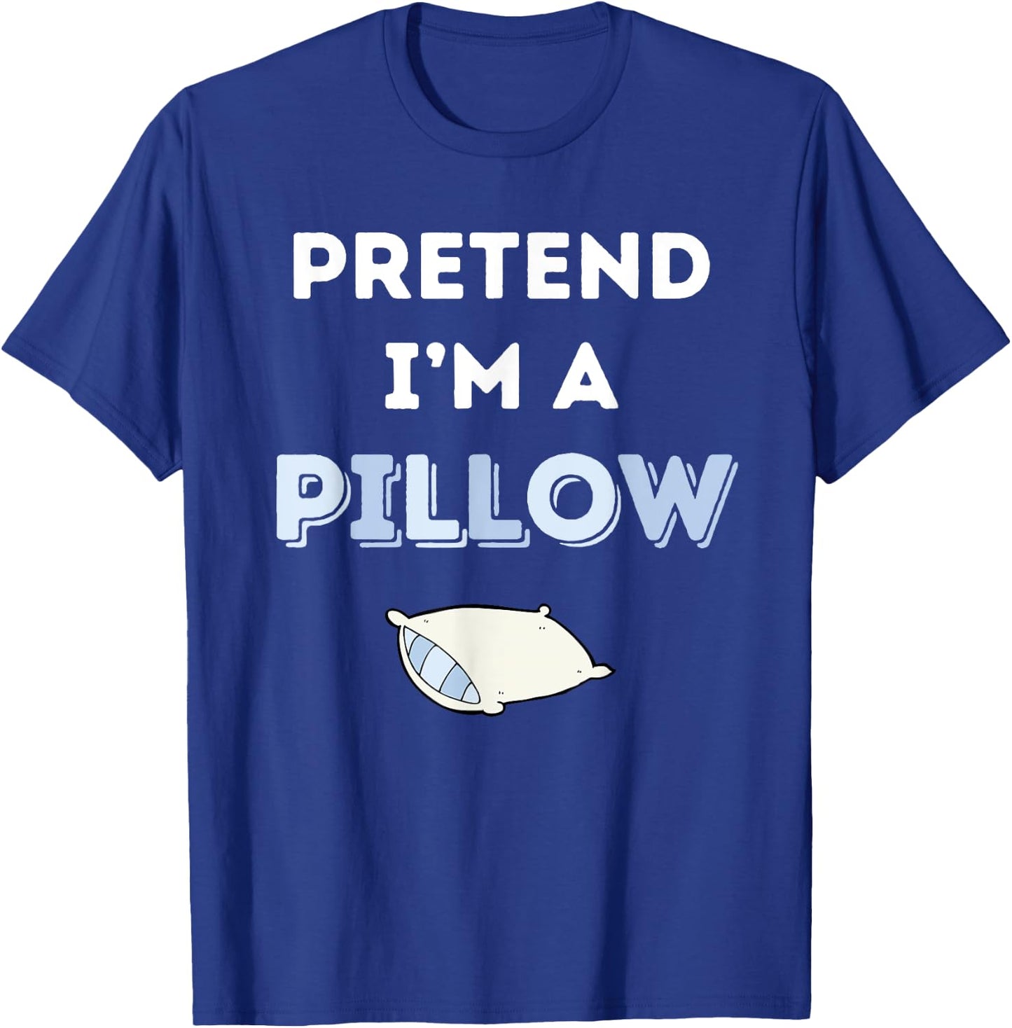 Pretend I'm a Pillow T-Shirt - T-Shirt | Royal