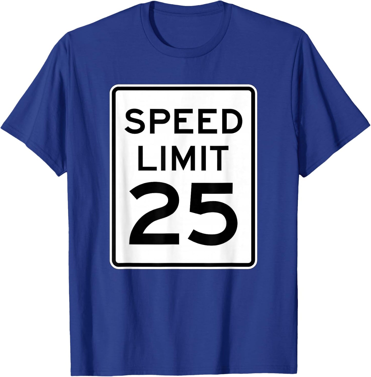 Speed Limit 25 MPH Street Traffic Sign For Runners T-Shirt - T-Shirt | Royal