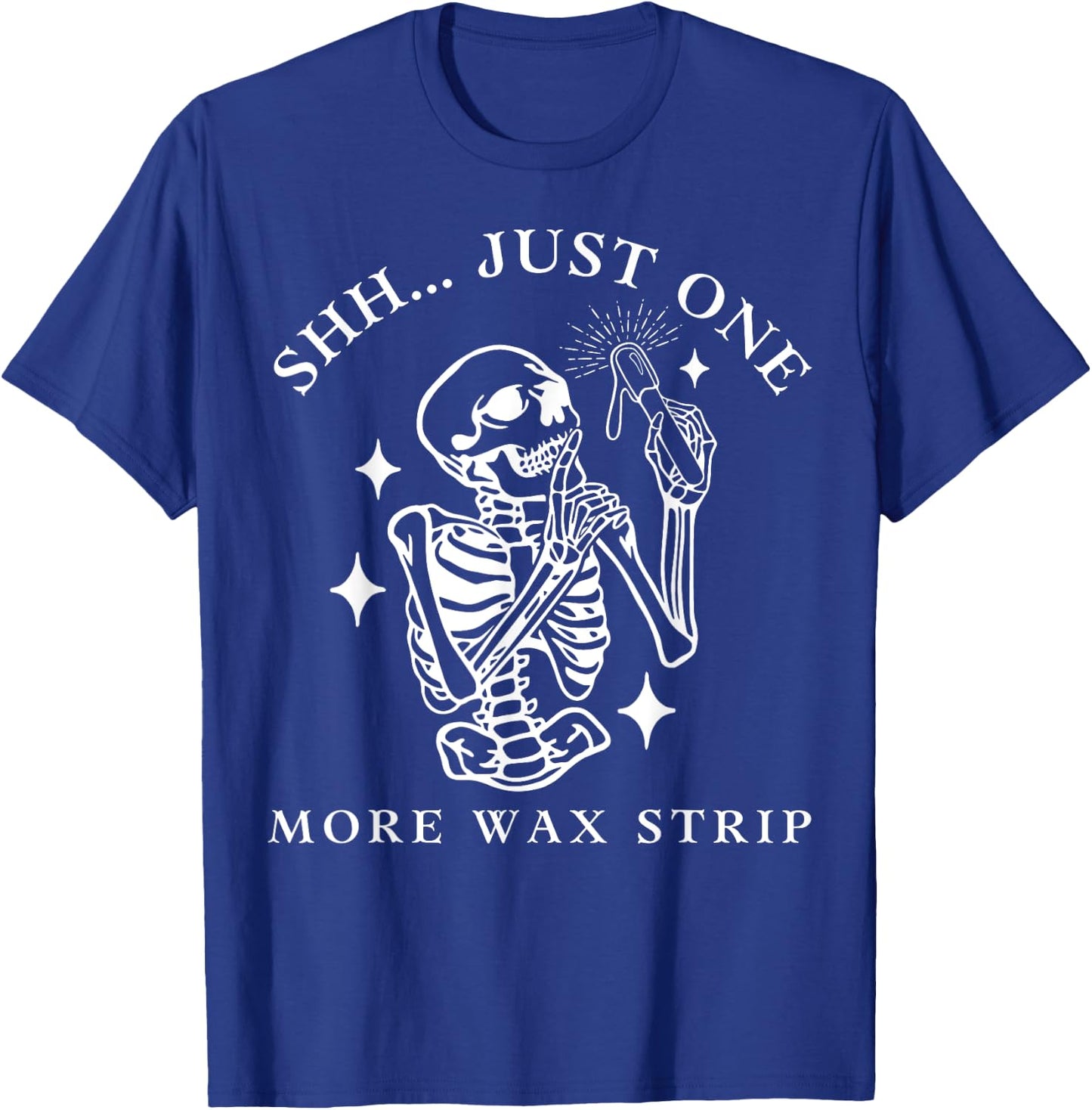 Funny Skeleton Just One More Wax Strip Esthetician Halloween T-Shirt - T-Shirt | Royal