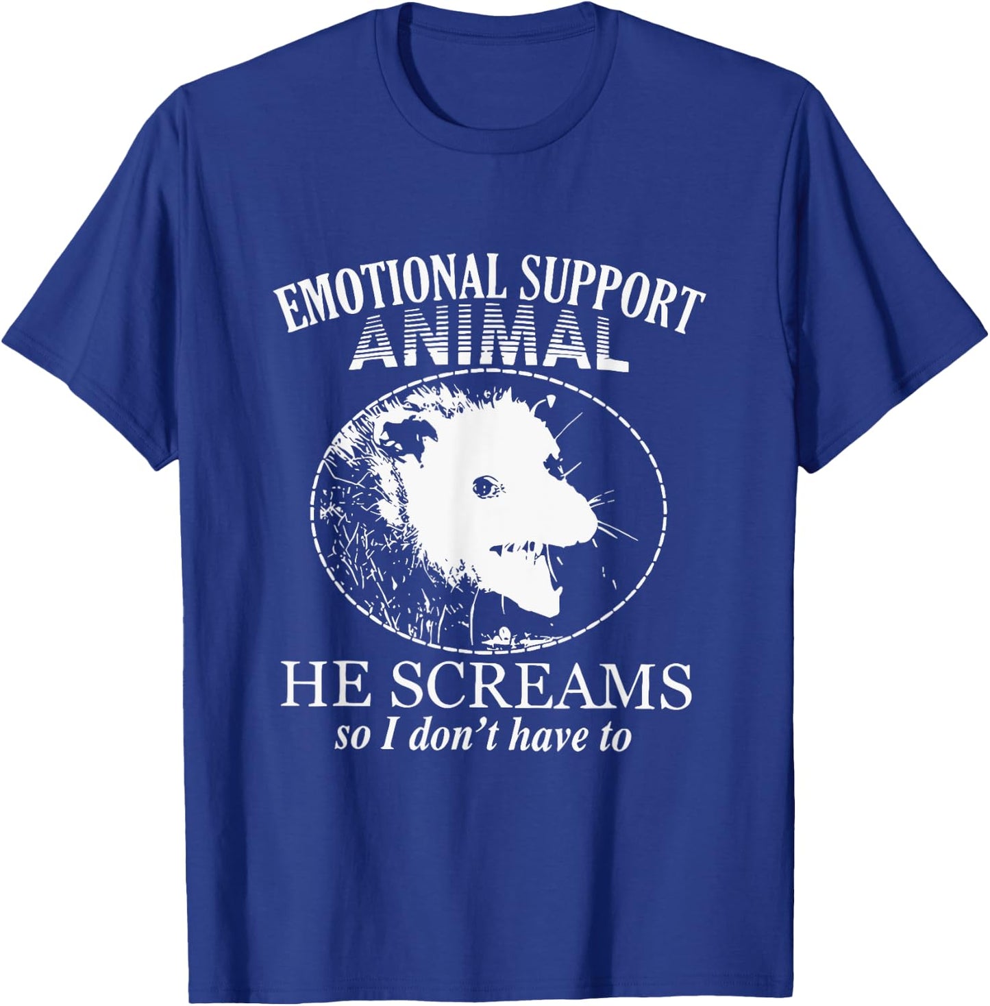 Emotional Support Animal He Screams So I Don't Have To T-Shirt - T-Shirt | Royal