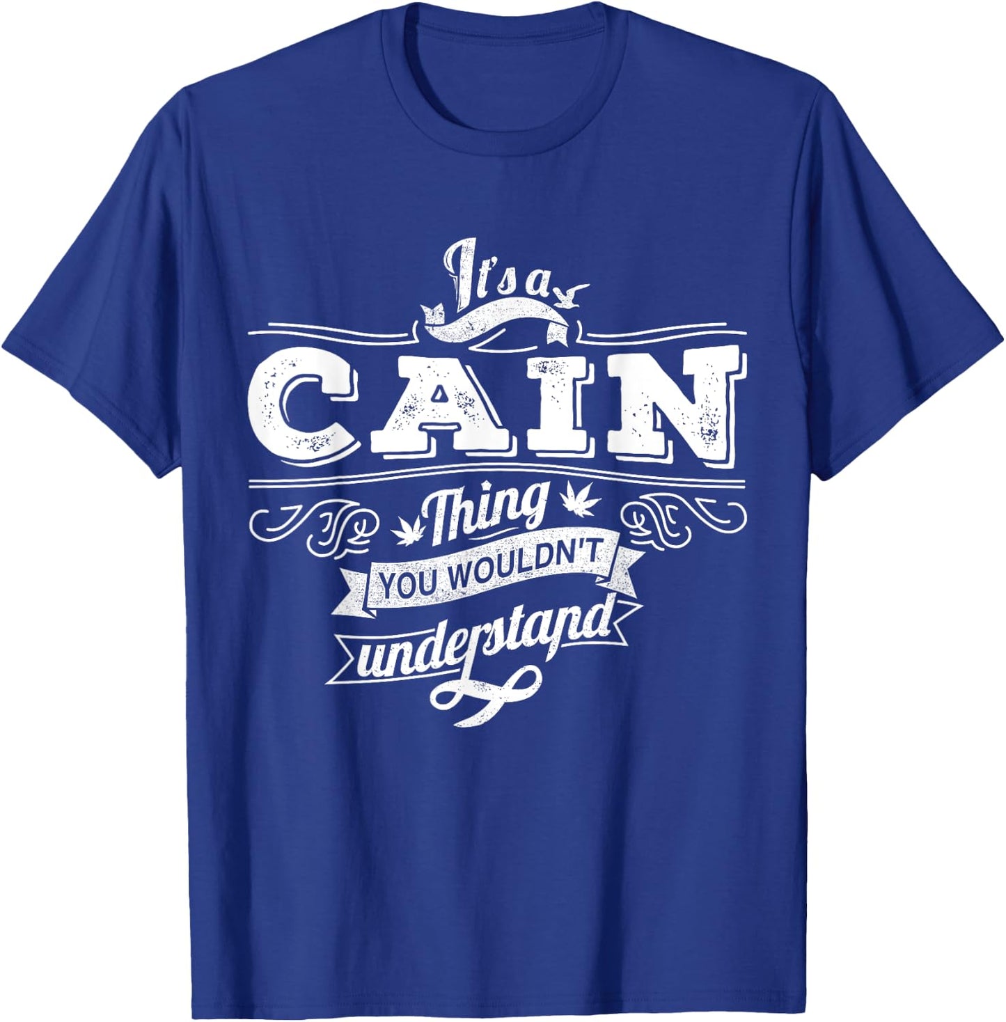 It's A CAIN Thing You Wouldn't Understand Family Name T-Shirt - T-Shirt | Royal