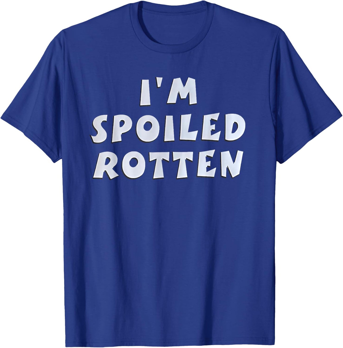 I'm Spoiled Rotten Funny Quote T-Shirt - T-Shirt | Royal