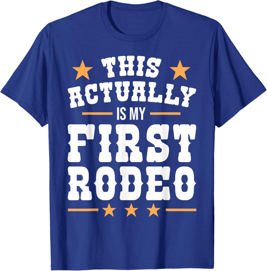 This Actually Is My First Rodeo Funny Cowboy Cowgirl T-Shirt - T-Shirt | Royal