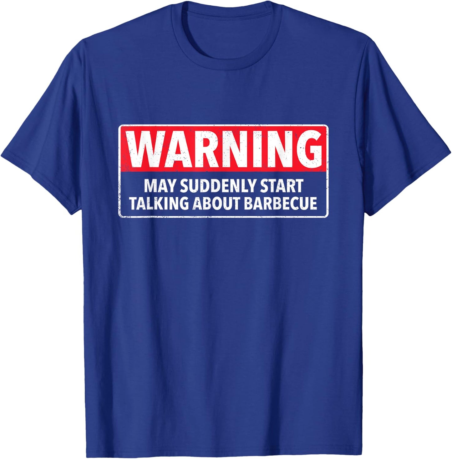 Warning May Suddenly Start Talking About Barbecue T-Shirt - T-Shirt | Royal