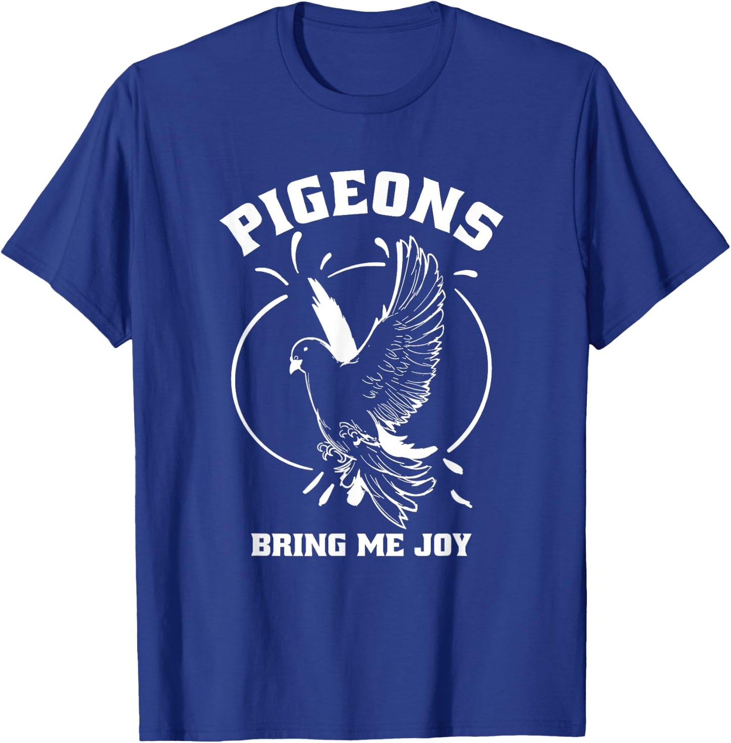 Pigeon Watcher Bird Lover, Racing Pigeons Bring Me Joy Cute T-Shirt - T-Shirt | Royal