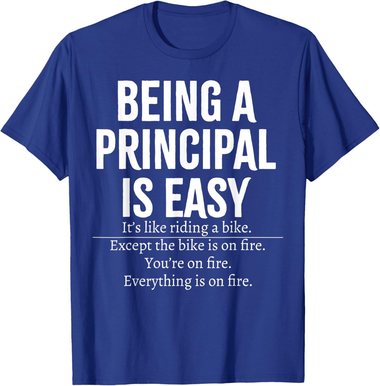 Being A Principal Is Easy T-Shirt - T-Shirt | Royal