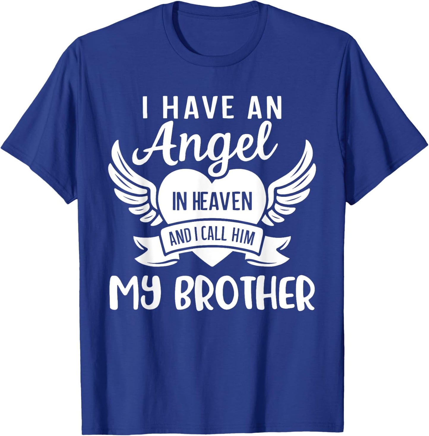 I Have An Angel in Heaven And I Call Him My Brother Guardian T-Shirt - T-Shirt | Royal