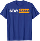 Stay Sober T-Shirt - T-Shirt | Royal