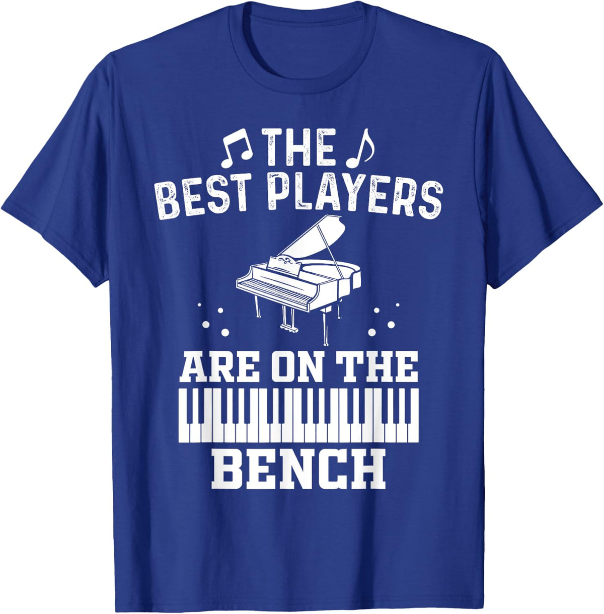 The Best Players Are On The Bench Proud Pianist Player T-Shirt - T-Shirt | Royal