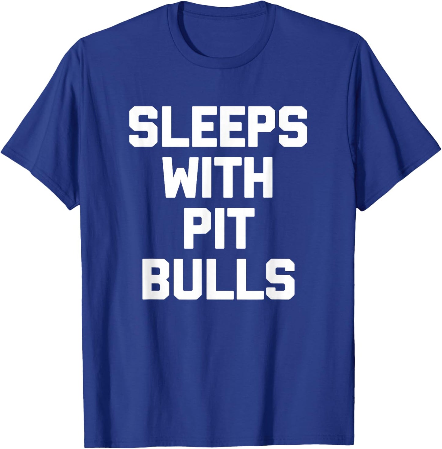 Sleeps With Pit Bulls funny dog owner dogs pit bull T-Shirt - T-Shirt | Royal