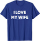 I Love It When My Wife Lets Me Go Hunting T-Shirt - T-Shirt | Royal