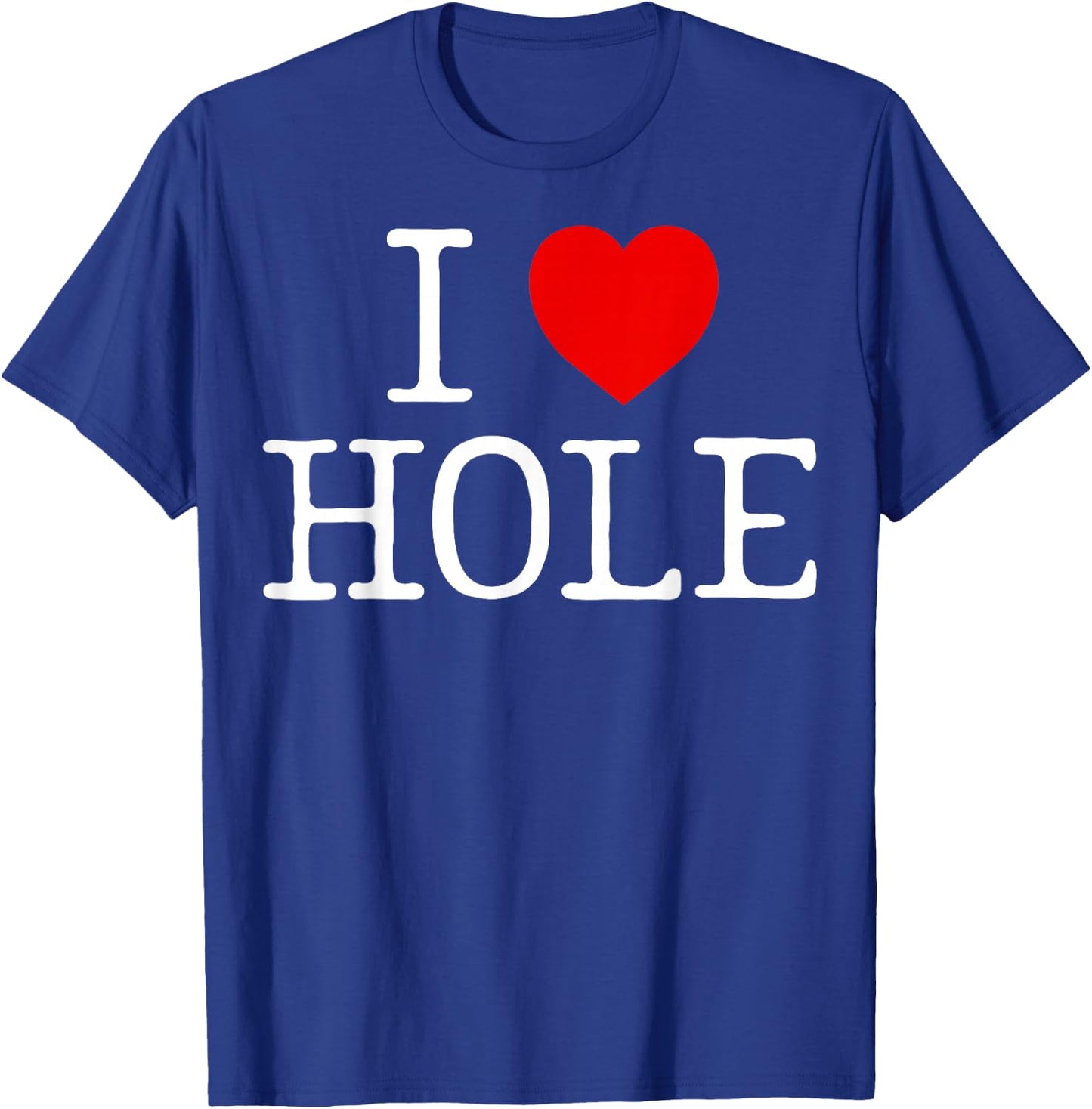 I Heart Hole I Love Hole Red Heart Anime Meme Funny T-Shirt - T-Shirt | Royal