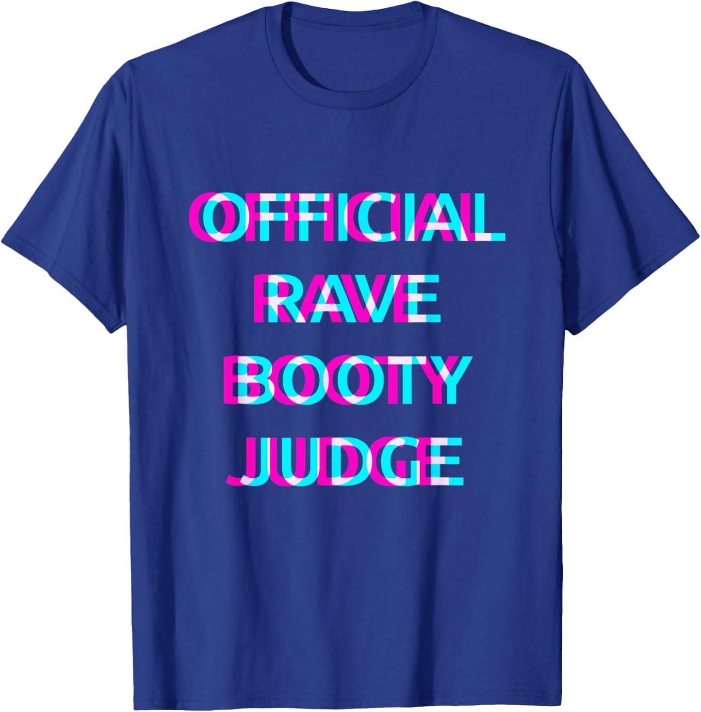 Official Rave Booty Judge Techno EDM Music Festival Raver T-Shirt - T-Shirt | Royal